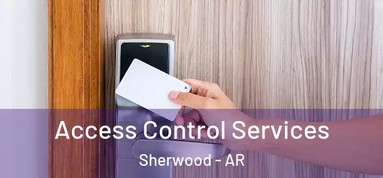 Access Control Services Sherwood - AR
