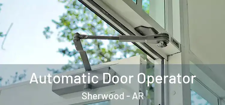 Automatic Door Operator Sherwood - AR