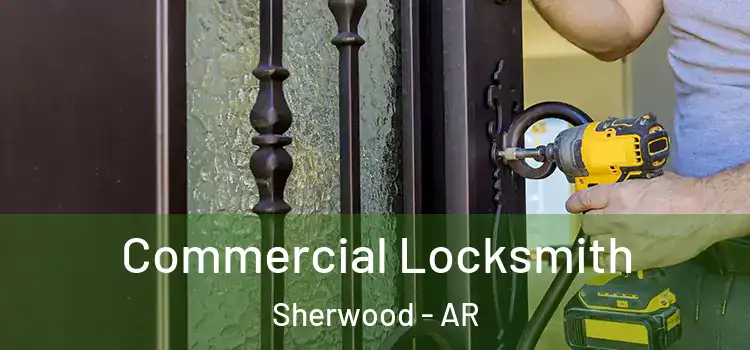  Commercial Locksmith Sherwood - AR