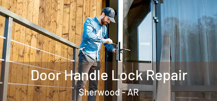 Door Handle Lock Repair Sherwood - AR