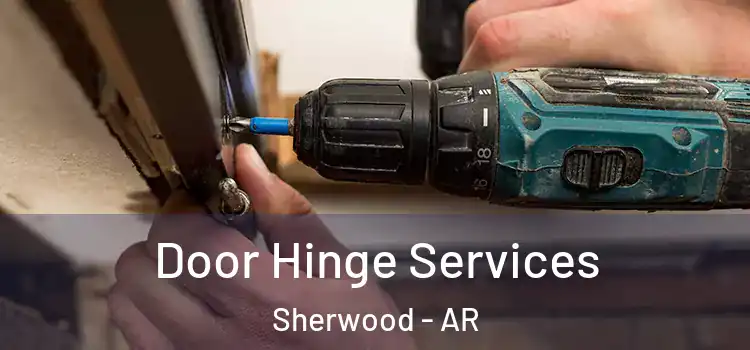 Door Hinge Services Sherwood - AR