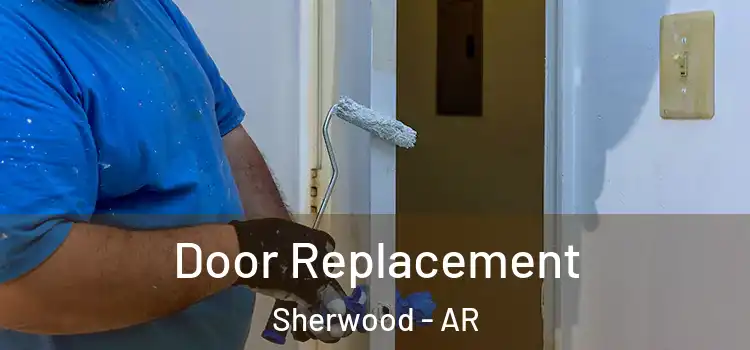 Door Replacement Sherwood - AR