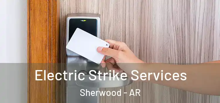  Electric Strike Services Sherwood - AR