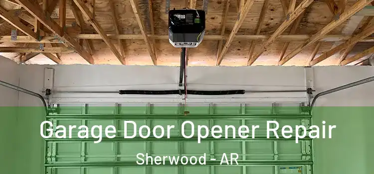  Garage Door Opener Repair Sherwood - AR