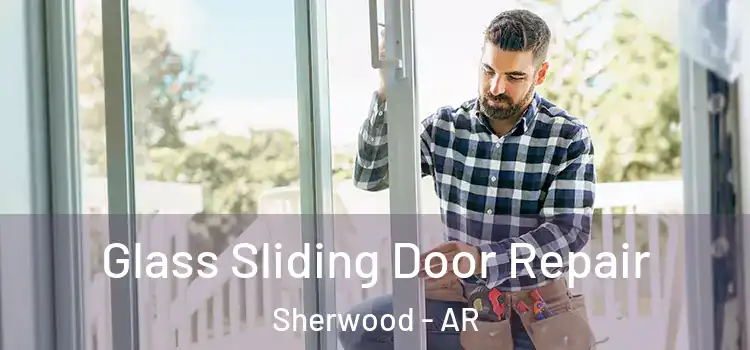 Glass Sliding Door Repair Sherwood - AR