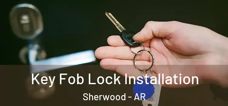 Key Fob Lock Installation Sherwood - AR