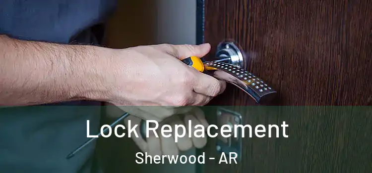 Lock Replacement Sherwood - AR