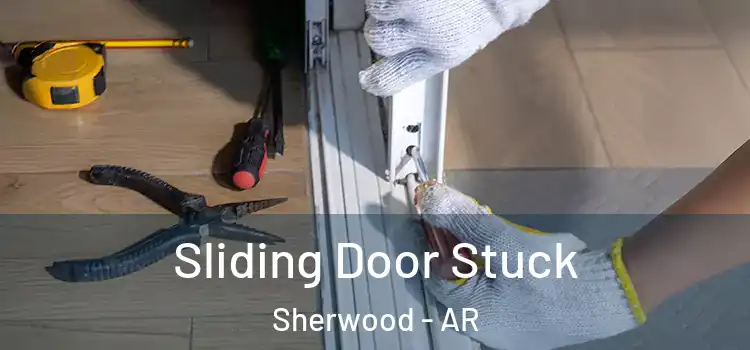Sliding Door Stuck Sherwood - AR