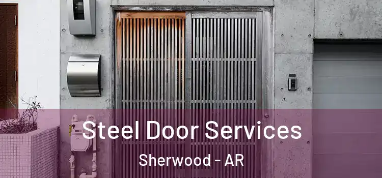Steel Door Services Sherwood - AR